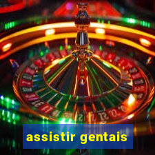 assistir gentais